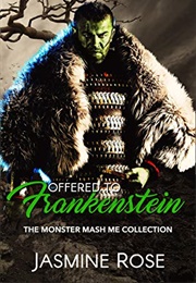 Offered to Frankenstein (Jasmine Rose)