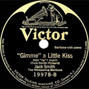 Gimme a Lil&#39; Kiss, Will Ya, Huh? - Jack Smith