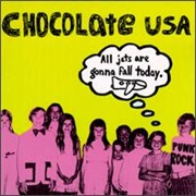 Chocolate Usa - All Jets Are Gonna Fall Today
