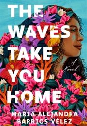 The Waves Take You Home (Maria Alejandra Barrios Velez)