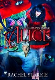 Not Alice: The Wonderland Prophecy (Rachel Starkie)