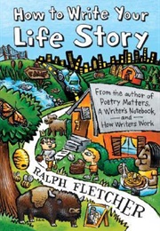 How to Write Your Life Story (Ralph Fletcher)