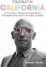 Foucault in California (Simeon Wade)