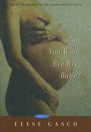 Can You Wave Bye Bye, Baby? (Elyse Gasco)