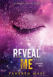 Reveal Me (Shatter Me 5.5) (Tahereh Mafi)