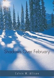 Shadows Over February (Calvin W. Allison)