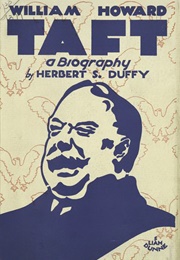 William Howard Taft: A Biography (Herbert S. Duffy)