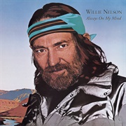 Always on My Mind (Willie Nelson, 1982)