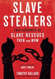 Slave Stealers: True Accounts of Slave Rescues: Then and Now (Timothy Ballard)