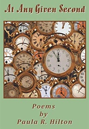 At Any Given Second (Paula R. Hilton)