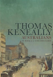 Australians: Eureka to the Diggers (Keneally)