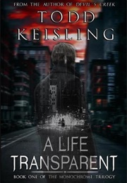 A Life Transparent (Todd Keisling)