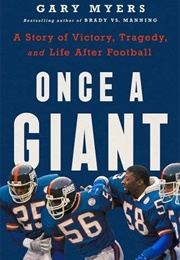 Once a Giant: A Story of Victory, Tragedy, and Life After Football (Gary Myers)