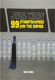 Star Wars: 99 Stormtroopers Join the Empire (Greg Stones)
