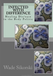 Infected With Difference (Wade Sikorski)