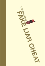 Fake Liar Cheat (Tod Goldberg)