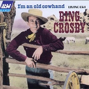 I'm an Old Cowhand - Bing Crosby