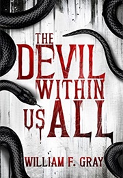 The Devil Within Us All (William F. Gray)