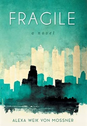 Fragile (Alexa Weik Von Mossner)
