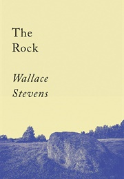 The Rock (Wallace Stevens)