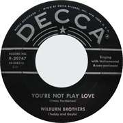You're Not Play Love - The Wilburn Brothers