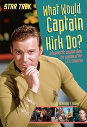 What Would Captain Kirk Do? (Brandon T. Snider)