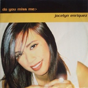 Do You Miss Me? - Jocelyn Enriquez