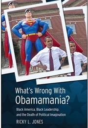 What's Wrong With Obamamania (Ricky L. Jones)