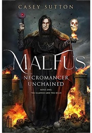 Malfus: Necromancer Unchained (Casey Sutton)