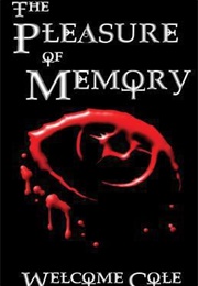 The Pleasure of Memory (Welcome Cole)