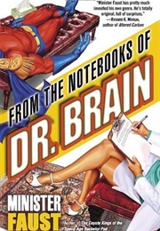 From the Notebooks of Dr. Brain (Minister Faust)
