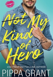 Not My Kind of Hero (Pippa Grant)