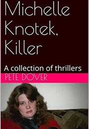 Michelle Knotek, Killer (Pete Dover)