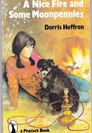 A Nice Fire and Some Moonpennies (Dorris Heffron)