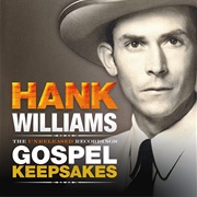 The Unreleased Recordings: Gospel Keepsakes (Hank Williams, 2009)