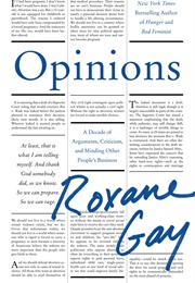 Opinions: A Decade of Arguments, Criticism, and Minding Other People&#39;s Business (Roxane Gay)