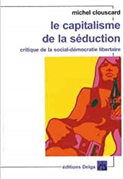 Le Capitalisme De La Séduction (Michel Clouscard)