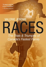 Races: The Trials & Triumphs of Canada's Fastest Family (Valerie Jerome)