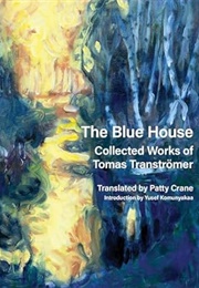 The Blue House: Collected Works of Tomas Transtromer (Tomas Transtromer)