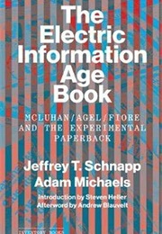 The Electric Information Age Book: McLuhan/Agel/Fiore and the Experimental Paperback (Jeffrey T. Schnapp)