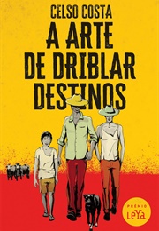 A Arte De Driblar Destinos (Celso Costa)