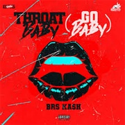 Throat Baby (Go Baby) - BRS Kash