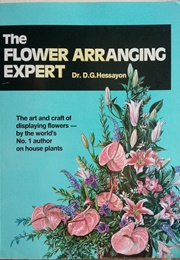 The Flower Arranging Expert (Dr D G Hessayon)