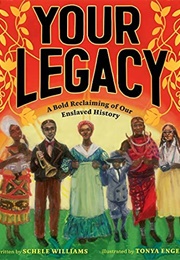 Your Legacy: A Bold Reclaiming of Our Enslaved History (Schele Williams)