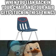 Get Your Hair Stuck in a Chair