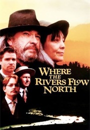 Where the Rivers Flow North (1993)