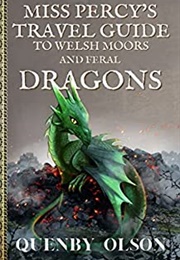 Miss Percy's Travel Guide to Welsh Moors and Feral Dragons (Quenby Olson)