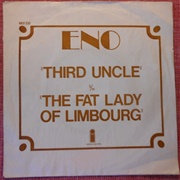 Third Uncle / the Fat Lady of Limbourg - Eno