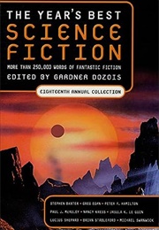 The Year&#39;s Best Science Fiction: 18th Annual Collection (Gardner Dozois)