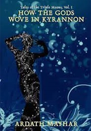 How the Gods Wove in Kyrannon (Ardath Mayhar)